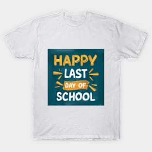 Happy Last Day Of School Chalkboard T-Shirt